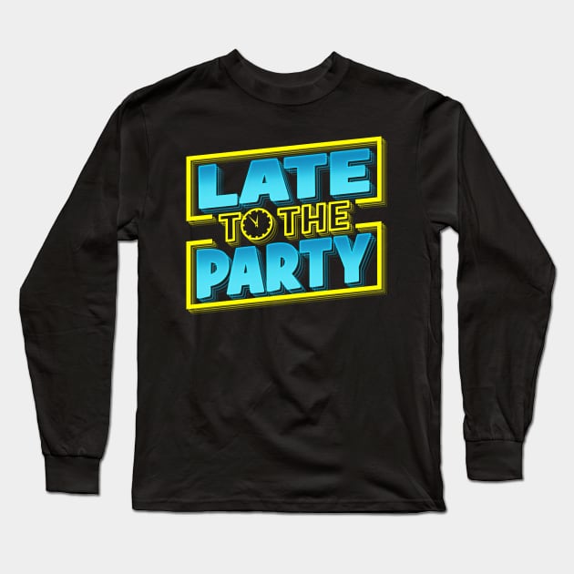 Late to the Party Logo Long Sleeve T-Shirt by LateToTheParty